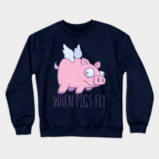 When Pigs Fly with Text Crewneck Sweatshirt